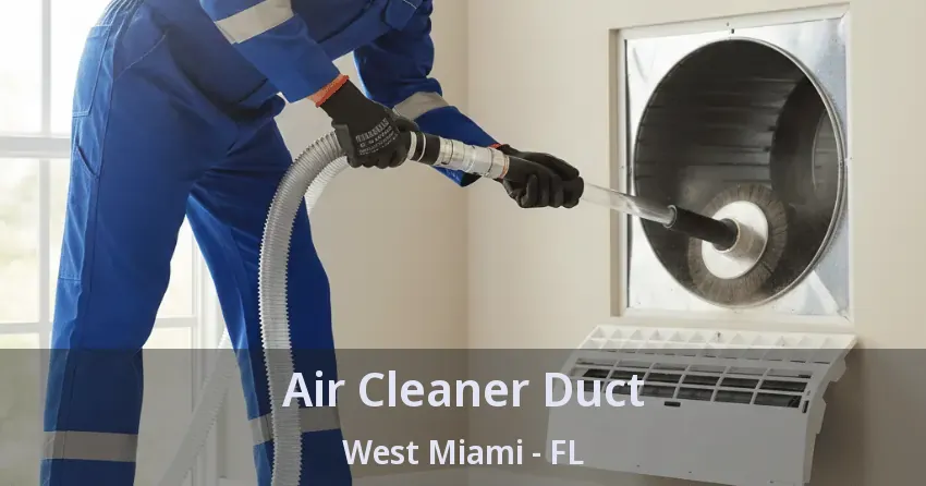 Air Cleaner Duct West Miami - FL