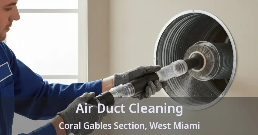 Air Duct Cleaning Coral Gables Section, West Miami - FL