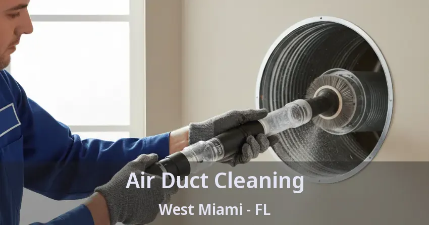 Air Duct Cleaning West Miami - FL