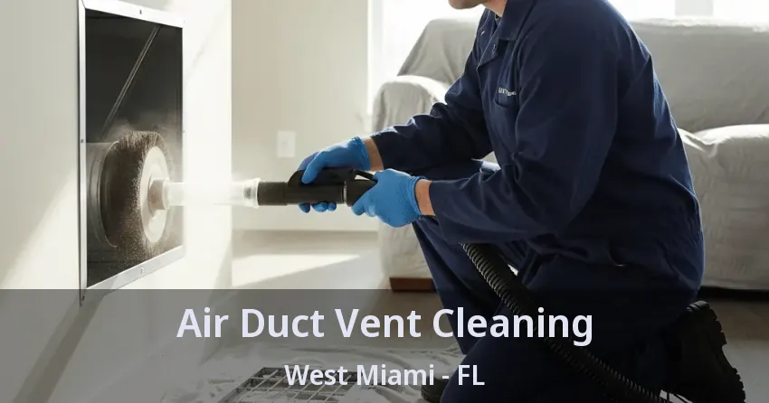 Air Duct Vent Cleaning West Miami - FL