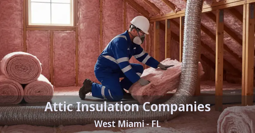 Attic Insulation Companies West Miami - FL