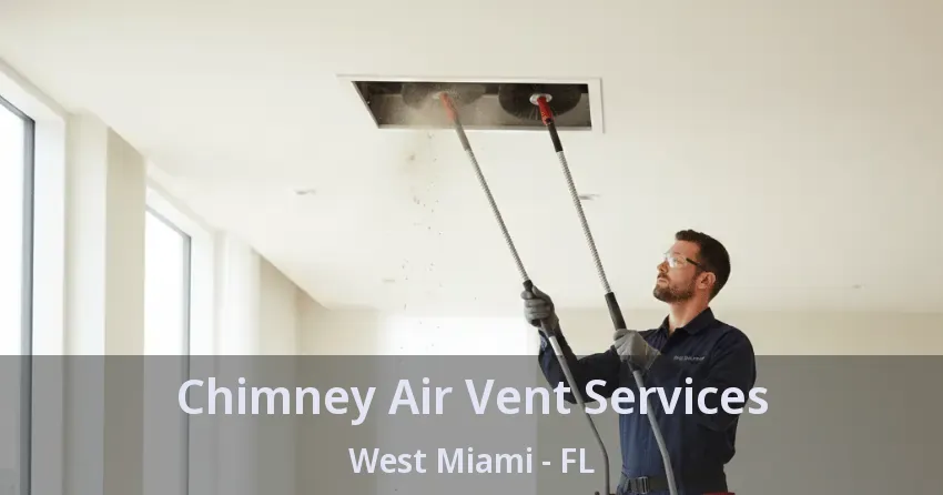 Chimney Air Vent Services West Miami - FL Chimney Air Vent Services West Miami - FL
