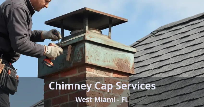 Chimney Cap Services West Miami - FL