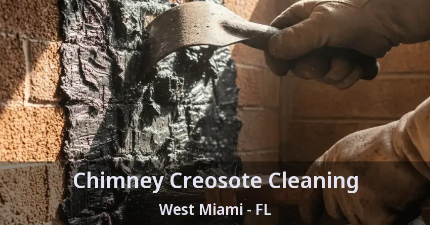 Chimney Creosote Cleaning West Miami - FL