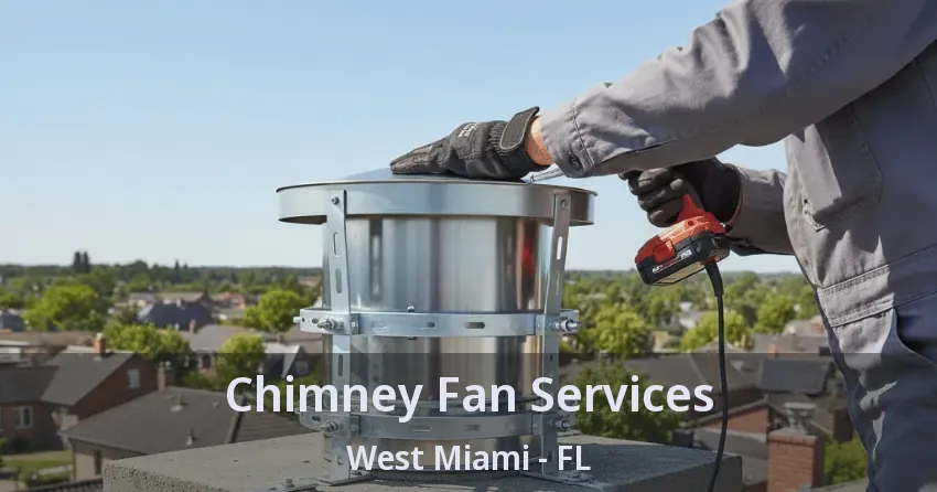 Chimney Fan Services West Miami - FL Chimney Fan Services West Miami - FL
