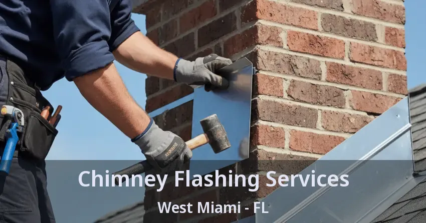 Chimney Flashing Services West Miami - FL