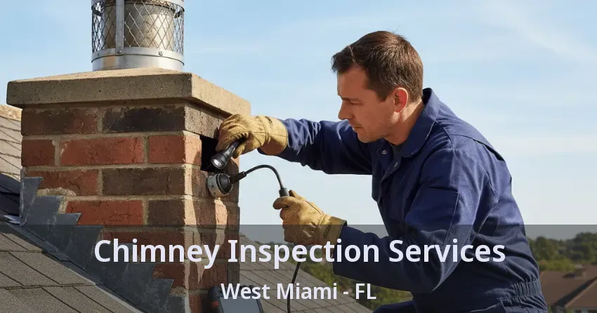 Chimney Inspection Services West Miami - FL Chimney Inspection Services West Miami - FL