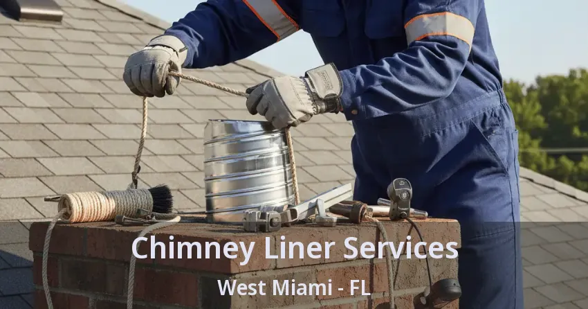 Chimney Liner Services West Miami - FL Chimney Liner Services West Miami - FL