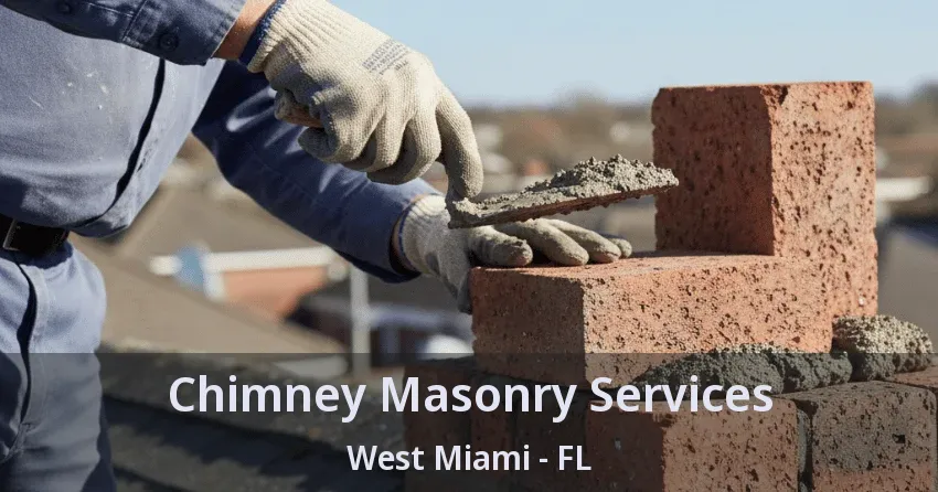 Chimney Masonry Services West Miami - FL