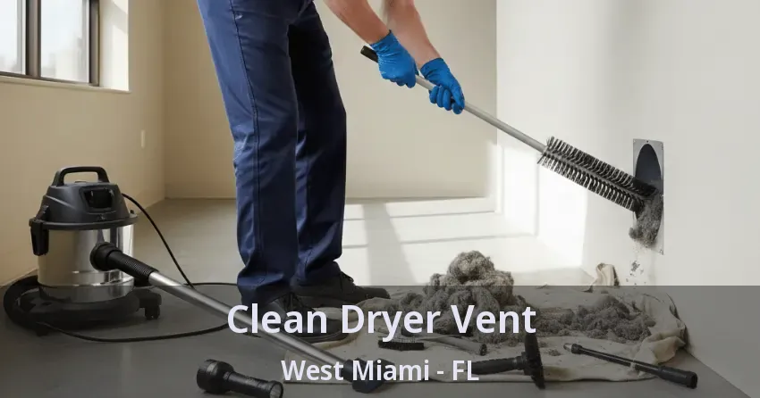 Clean Dryer Vent West Miami - FL