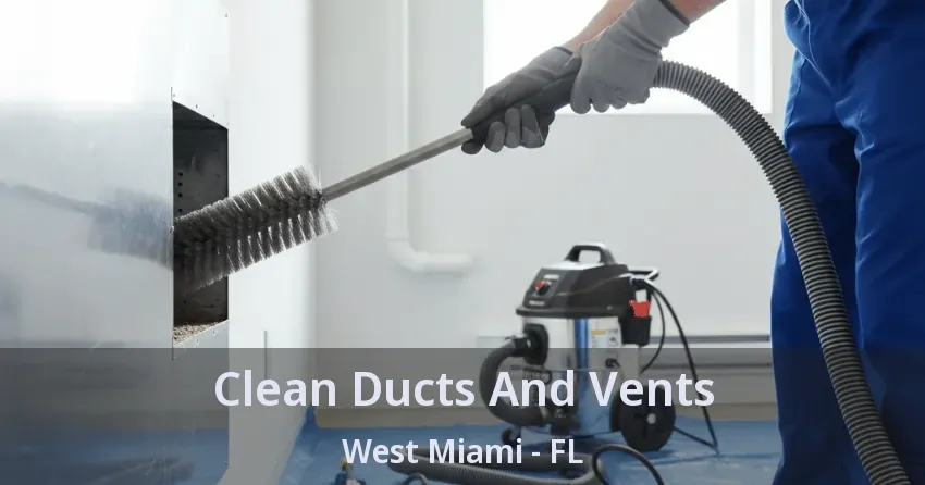 Clean Ducts And Vents West Miami - FL