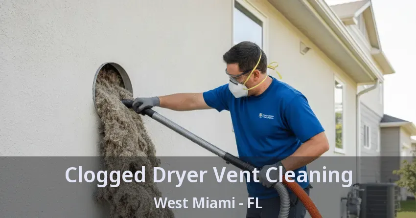 Clogged Dryer Vent Cleaning West Miami - FL