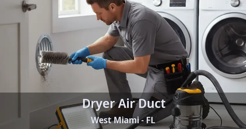 Dryer Air Duct West Miami - FL Dryer Air Duct West Miami - FL