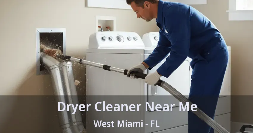 Dryer Cleaner Near Me West Miami - FL