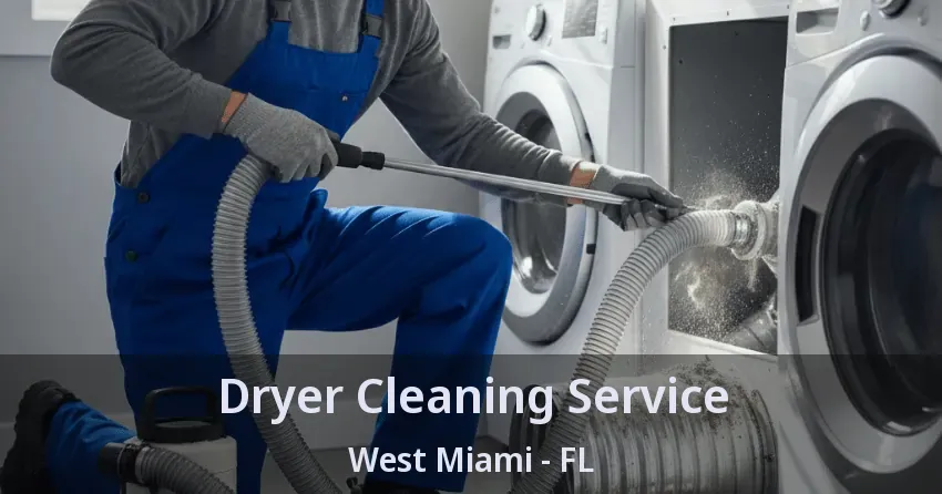 Dryer Cleaning Service West Miami - FL