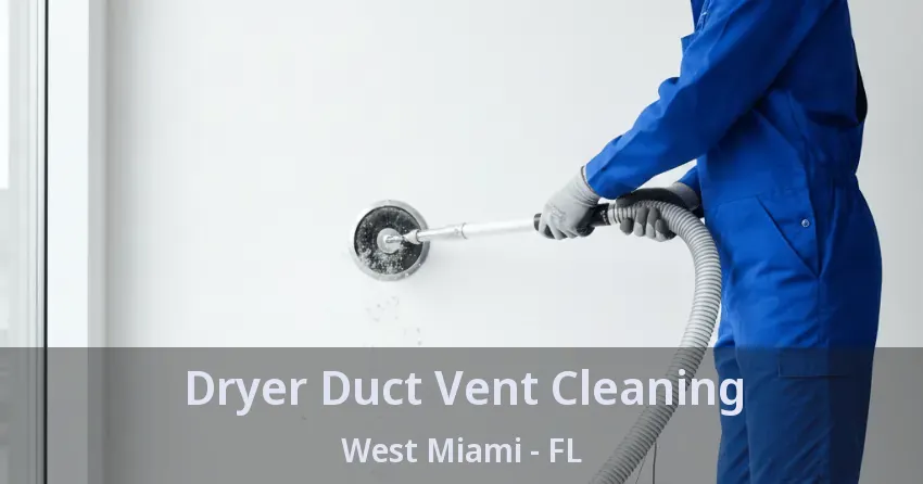 Dryer Duct Vent Cleaning West Miami - FL
