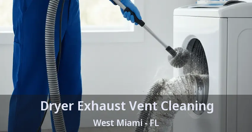 Dryer Exhaust Vent Cleaning West Miami - FL
