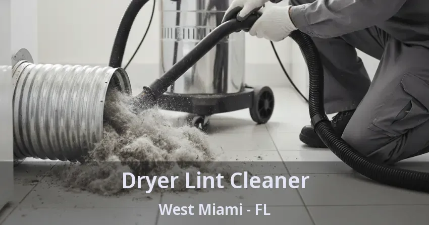 Dryer Lint Cleaner West Miami - FL