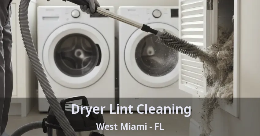 Dryer Lint Cleaning West Miami - FL