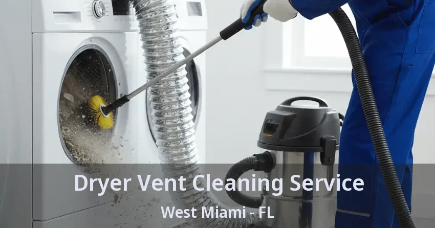 Dryer Vent Cleaning Service West Miami - FL