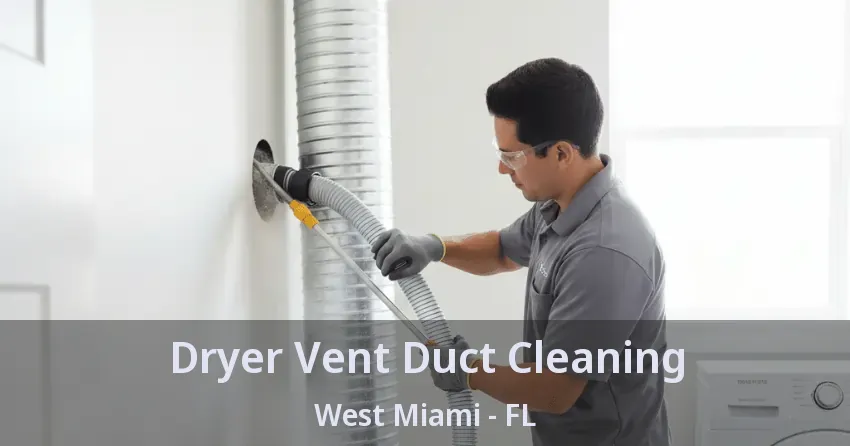 Dryer Vent Duct Cleaning West Miami - FL