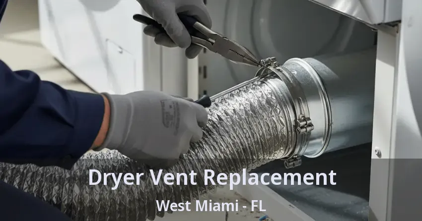 Dryer Vent Replacement West Miami - FL