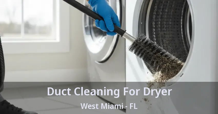 Duct Cleaning For Dryer West Miami - FL