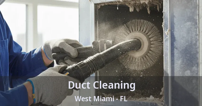 Duct Cleaning West Miami - FL