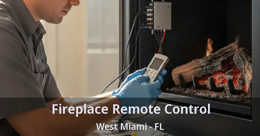 Fireplace Remote Control West Miami - FL