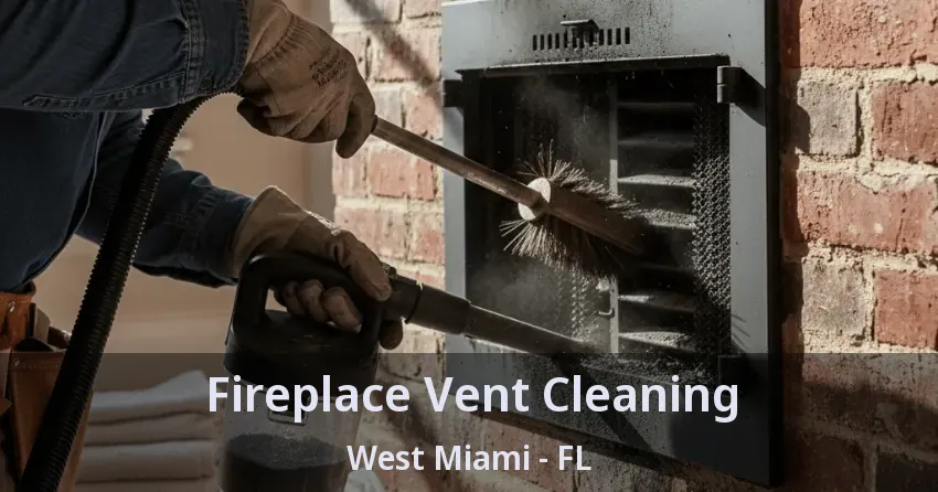 Fireplace Vent Cleaning West Miami - FL