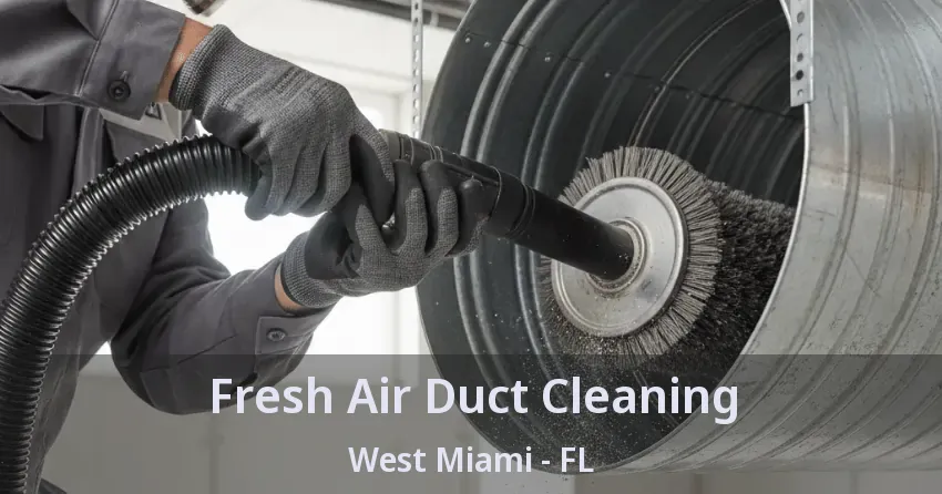 Fresh Air Duct Cleaning West Miami - FL