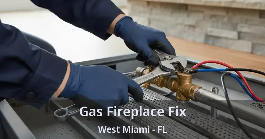 Gas Fireplace Fix West Miami - FL