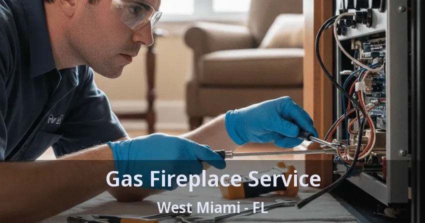 Gas Fireplace Service West Miami - FL