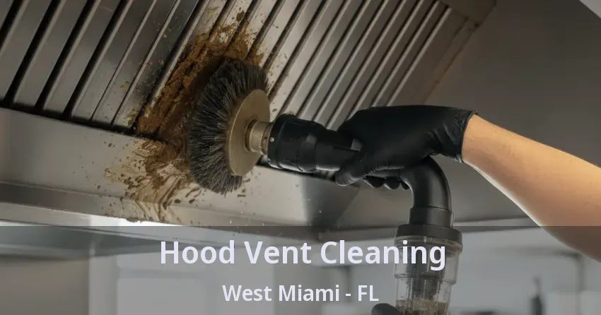 Hood Vent Cleaning West Miami - FL Hood Vent Cleaning West Miami - FL