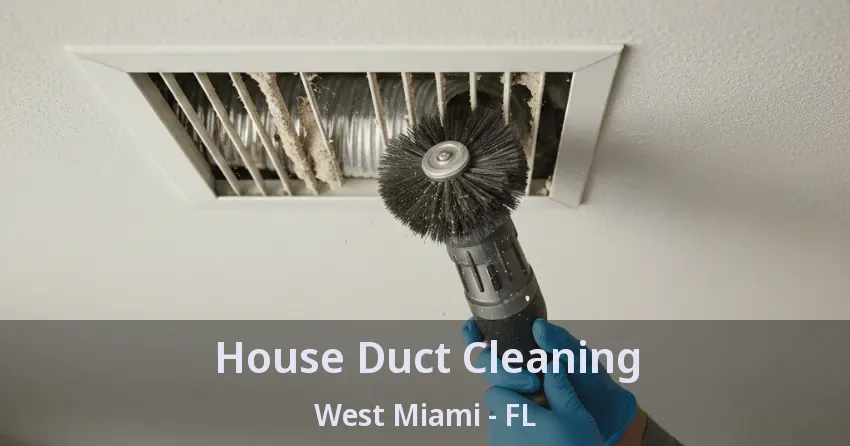 House Duct Cleaning West Miami - FL
