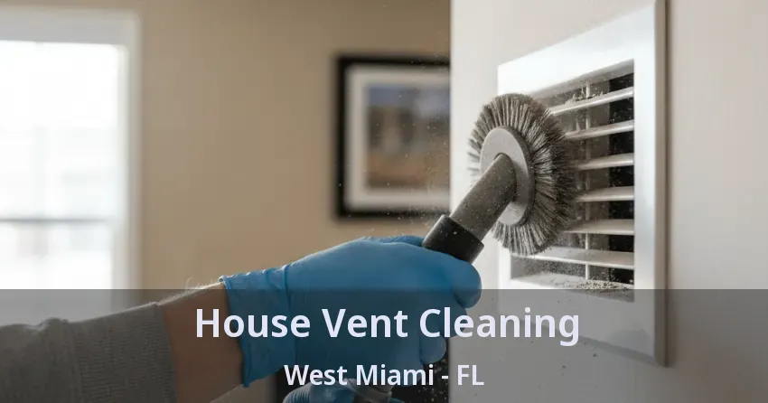 House Vent Cleaning West Miami - FL