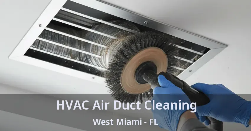 HVAC Air Duct Cleaning West Miami - FL