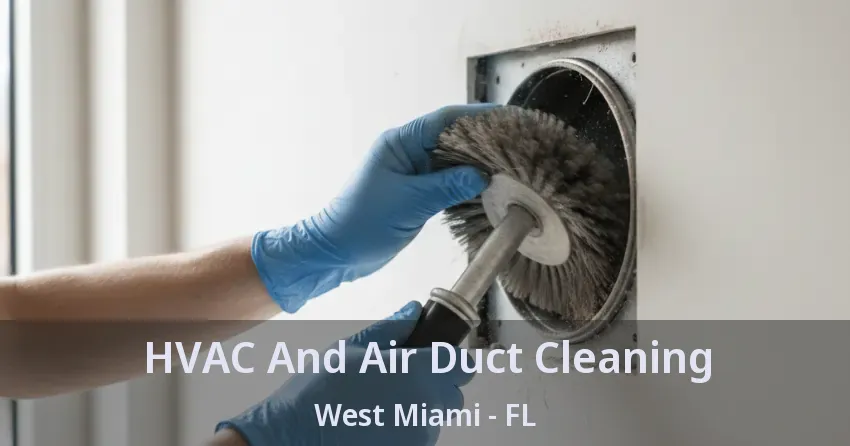 HVAC And Air Duct Cleaning West Miami - FL
