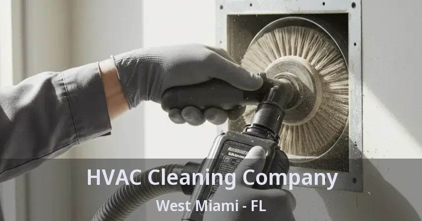HVAC Cleaning Company West Miami - FL