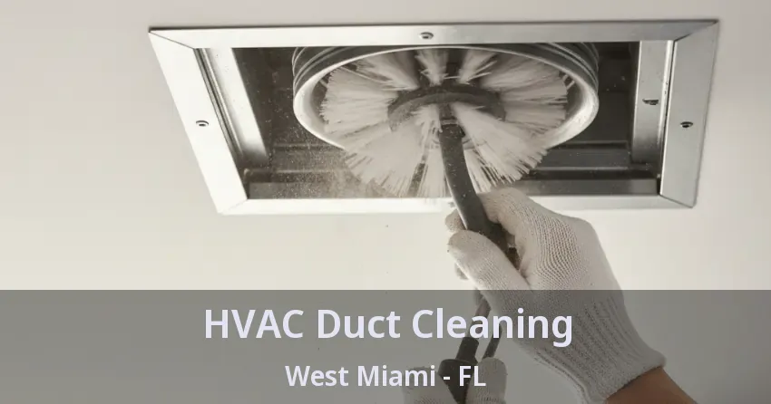 HVAC Duct Cleaning West Miami - FL