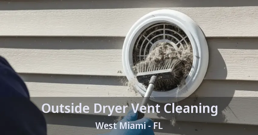 Outside Dryer Vent Cleaning West Miami - FL