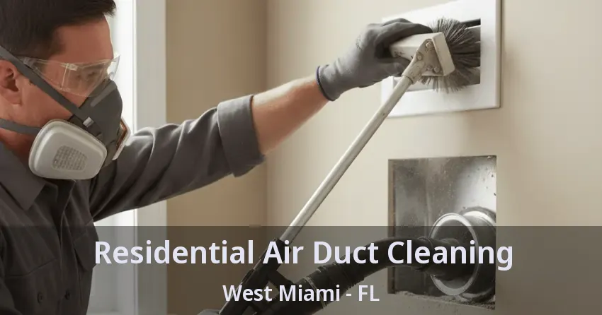 Residential Air Duct Cleaning West Miami - FL