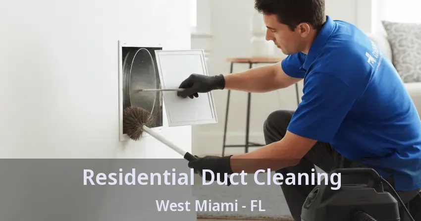 Residential Duct Cleaning West Miami - FL