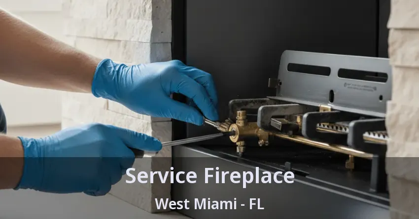 Service Fireplace West Miami - FL