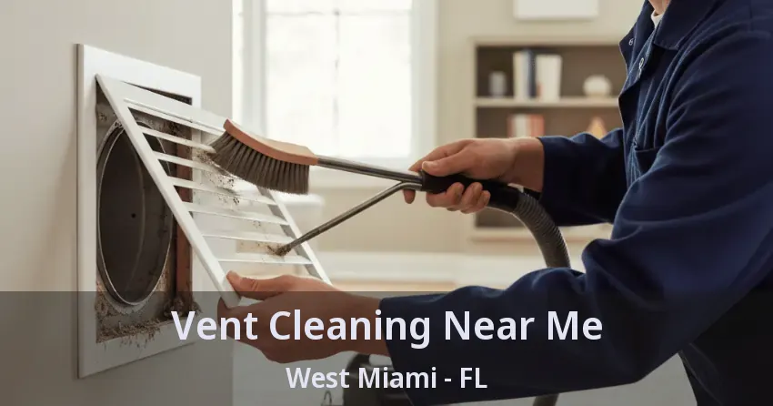 Vent Cleaning Near Me West Miami - FL