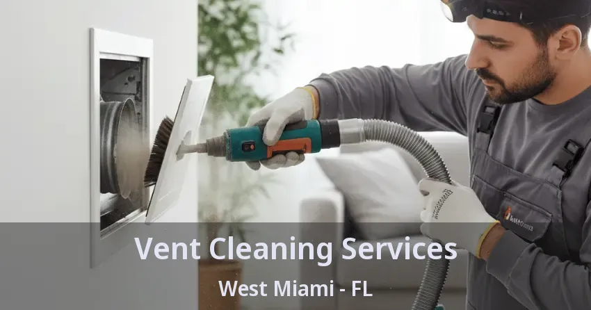 Vent Cleaning Services West Miami - FL