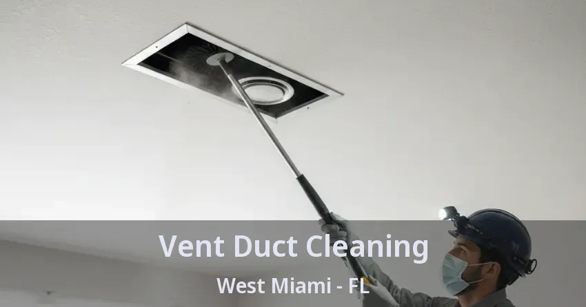 Vent Duct Cleaning West Miami - FL