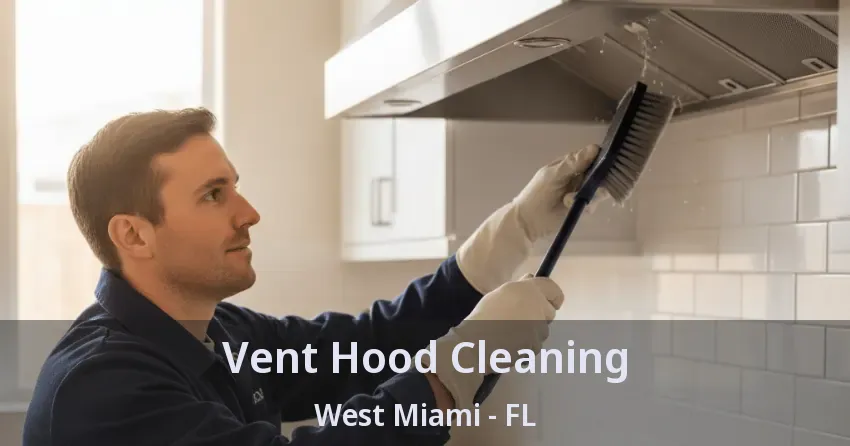 Vent Hood Cleaning West Miami - FL Vent Hood Cleaning West Miami - FL